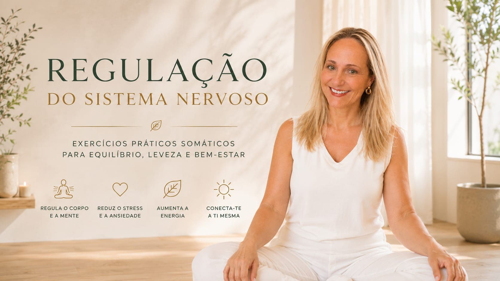 Regulação do Sistema Nervoso — exercícios práticos somáticos para equilíbrio, leveza e bem-estar. Regula o corpo e a mente, reduz o stress e a ansiedade, aumenta a energia, conecta-te a ti mesma.